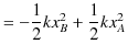 $\displaystyle =-\dfrac{1}{2}kx_{B}^{2}+\dfrac{1}{2}kx_{A}^{2}$