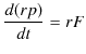 $\displaystyle \dfrac{d(rp)}{dt}=rF$