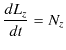 $\displaystyle \dfrac{dL_{z}}{dt}=N_{z}$