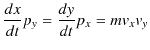 $\displaystyle \dfrac{dx}{dt}p_{y}=\dfrac{dy}{dt}p_{x}=mv_{x}v_{y}$