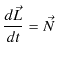 $\displaystyle \dfrac{d\vec{L}}{dt}=\vec{N}$