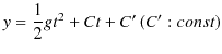 $\displaystyle y=\dfrac{1}{2}gt^{2}+Ct+C'\,(C':const)$