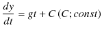 $\displaystyle \dfrac{dy}{dt}=gt+C\,(C;const)$