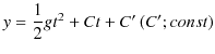 $\displaystyle y=\dfrac{1}{2}gt^{2}+Ct+C'\,(C';const)$