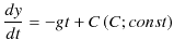 $\displaystyle \dfrac{dy}{dt}=-gt+C\,(C;const)$