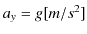 $ a_{y}=g[m/s^{2}]$