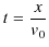 $\displaystyle t=\dfrac{x}{v_{0}}$