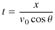 $\displaystyle t=\dfrac{x}{v_{0}\cos\theta}$