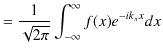 $\displaystyle =\dfrac{1}{\sqrt{2\pi}}\int_{-\infty}^{\infty}f(x)e^{-ik_{x}x}dx$