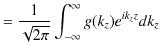 $\displaystyle =\dfrac{1}{\sqrt{2\pi}}\int_{-\infty}^{\infty}g(k_{z})e^{ik_{z}z}dk_{z}$