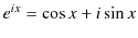 $\displaystyle e^{ix}=\cos x+i\sin x$