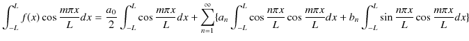 $\displaystyle \int_{-L}^{L}f(x)\cos\dfrac{m\pi x}{L}dx=\dfrac{a_{0}}{2}\int_{-L...
...c{m\pi x}{L}dx+b_{n}\int_{-L}^{L}\sin\dfrac{n\pi x}{L}\cos\dfrac{m\pi x}{L}dx\}$