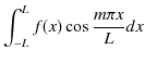 $\displaystyle \int_{-L}^{L}f(x)\cos\dfrac{m\pi x}{L}dx$