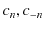 $ c_{n},c_{-n}$