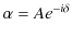 $\displaystyle \alpha=Ae^{-i\delta}$