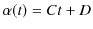 $\displaystyle \alpha(t)=Ct+D$