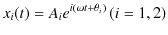 $\displaystyle x_{i}(t)=A_{i}e^{i(\omega t+\theta_{i})}\,(i=1,2)$