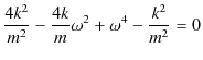 $\displaystyle \dfrac{4k^{2}}{m^{2}}-\dfrac{4k}{m}\omega^{2}+\omega^{4}-\dfrac{k^{2}}{m^{2}}=0$