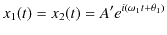 $\displaystyle x_{1}(t)=x_{2}(t)=A'e^{i(\omega_{1}t+\theta_{1})}$