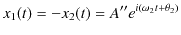 $\displaystyle x_{1}(t)=-x_{2}(t)=A''e^{i(\omega_{2}t+\theta_{2})}$