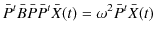 $\displaystyle \bar{P}^{t}\bar{B}\bar{P}\bar{P}^{t}\bar{X}(t)=\omega^{2}\bar{P}^{t}\bar{X}(t)$