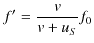 $\displaystyle f'=\dfrac{v}{v+u_{S}}f_{0}$