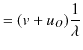 $\displaystyle =(v+u_{O})\dfrac{1}{\lambda}$