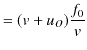 $\displaystyle =(v+u_{O})\dfrac{f_{0}}{v}$