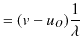 $\displaystyle =(v-u_{O})\dfrac{1}{\lambda}$