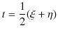 $\displaystyle t=\dfrac{1}{2}(\xi+\eta)$