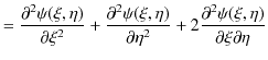 $\displaystyle =\dfrac{\partial^{2}\psi(\xi,\eta)}{\partial\xi^{2}}+\dfrac{\part...
...{\partial\eta^{2}}+2\dfrac{\partial^{2}\psi(\xi,\eta)}{\partial\xi\partial\eta}$