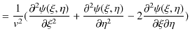 $\displaystyle =\dfrac{1}{v^{2}}(\dfrac{\partial^{2}\psi(\xi,\eta)}{\partial\xi^...
...\partial\eta^{2}}-2\dfrac{\partial^{2}\psi(\xi,\eta)}{\partial\xi\partial\eta})$