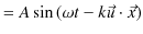 $\displaystyle =A\sin⁡(\omega t-k\vec{u}\cdot\vec{x})$