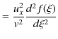 $\displaystyle =\dfrac{u_{x}^{2}}{v^{2}}\dfrac{d^{2}f(\xi)}{d\xi^{2}}$