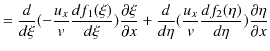 $\displaystyle =\dfrac{d}{d\xi}(-\dfrac{u_{x}}{v}\dfrac{df_{1}(\xi)}{d\xi})\dfra...
...a}(\dfrac{u_{x}}{v}\dfrac{df_{2}(\eta)}{d\eta})\dfrac{\partial\eta}{\partial x}$