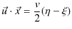 $\displaystyle \vec{u}\cdot\vec{x}=\dfrac{v}{2}(\eta-\xi)$