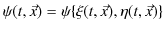 $\displaystyle \psi(t,\vec{x})=\psi\{\xi(t,\vec{x}),\eta(t,\vec{x})\}$