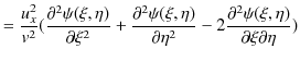 $\displaystyle =\dfrac{u_{x}^{2}}{v^{2}}(\dfrac{\partial^{2}\psi(\xi,\eta)}{\par...
...\partial\eta^{2}}-2\dfrac{\partial^{2}\psi(\xi,\eta)}{\partial\xi\partial\eta})$