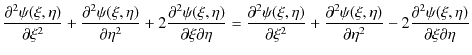 $\displaystyle \dfrac{\partial^{2}\psi(\xi,\eta)}{\partial\xi^{2}}+\dfrac{\parti...
...{\partial\eta^{2}}-2\dfrac{\partial^{2}\psi(\xi,\eta)}{\partial\xi\partial\eta}$