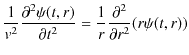 $\displaystyle \dfrac{1}{v^{2}}\dfrac{\partial^{2}\psi(t,r)}{\partial t^{2}}=\dfrac{1}{r}\dfrac{\partial^{2}}{\partial r^{2}}(r\psi(t,r))$