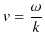 $\displaystyle v=\dfrac{\omega}{k}$