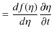 $\displaystyle =\dfrac{df(\eta)}{d\eta}\dfrac{\partial\eta}{\partial t}$