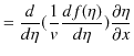 $\displaystyle =\dfrac{d}{d\eta}(\dfrac{1}{v}\dfrac{df(\eta)}{d\eta})\dfrac{\partial\eta}{\partial x}$