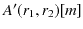 $ A'(r_{1},r_{2})[m]$