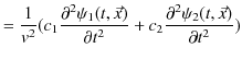 $\displaystyle =\dfrac{1}{v^{2}}(c_{1}\dfrac{\partial^{2}\psi_{1}(t,\vec{x})}{\partial t^{2}}+c_{2}\dfrac{\partial^{2}\psi_{2}(t,\vec{x})}{\partial t^{2}})$