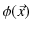 $ \phi(\vec{x})$