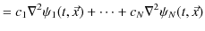 $\displaystyle =c_{1}\nabla^{2}\psi_{1}(t,\vec{x})+\cdots+c_{N}\nabla^{2}\psi_{N}(t,\vec{x})$