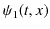 $\displaystyle \psi_{1}(t,x)$