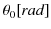 $ \theta_{0}[rad]$