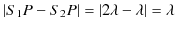 $\displaystyle \vert S_{1}P-S_{2}P\vert=\vert 2\lambda-\lambda\vert=\lambda$